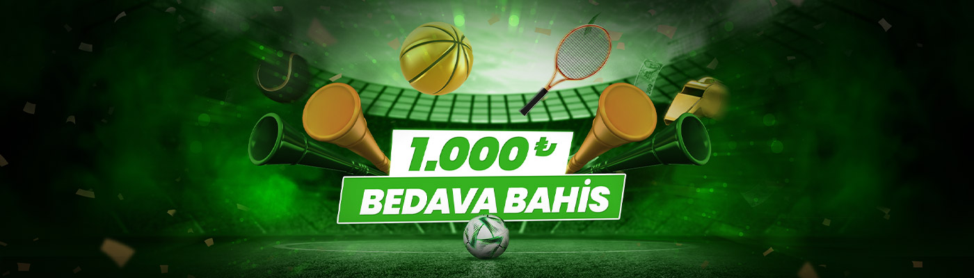 SEZON SONUNA ÖZEL BEDAVA BAHİS campaign 1.000 bedava bahis
